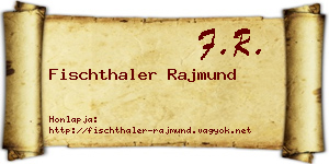 Fischthaler Rajmund névjegykártya